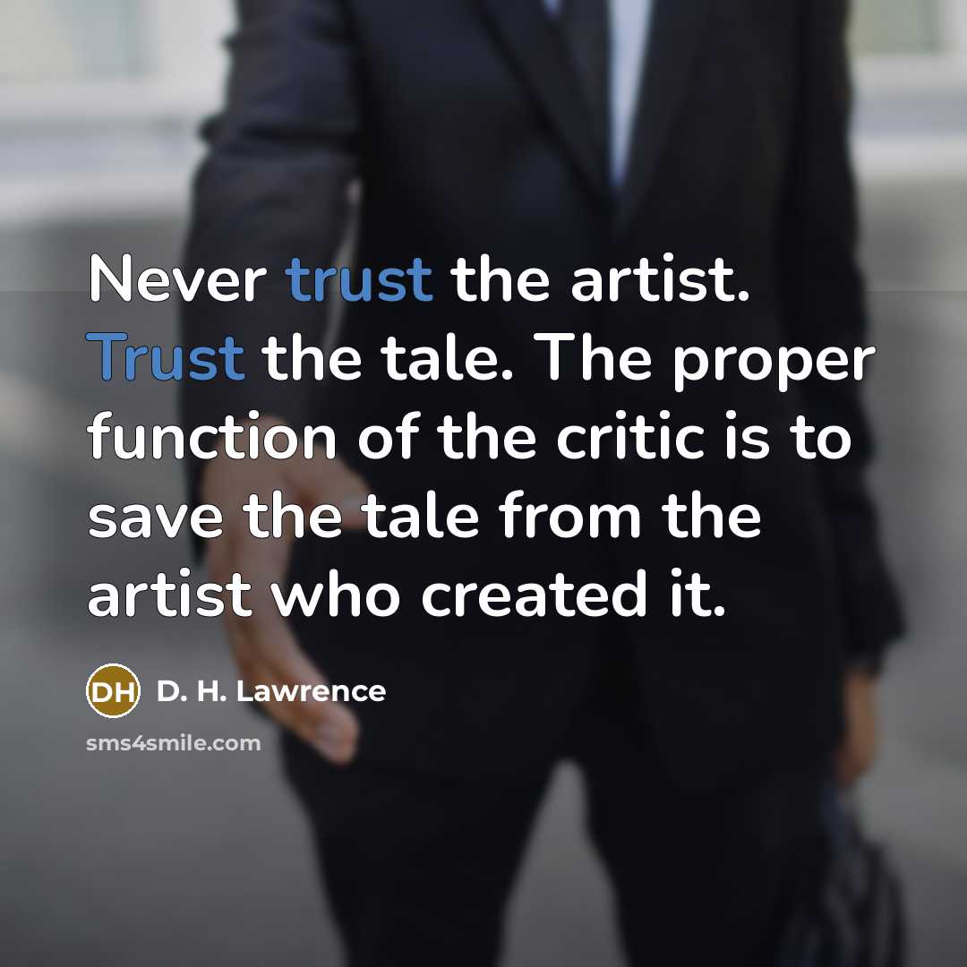 “Never trust the artist. Trust the tale. The proper function…” quote by D. H. Lawrence