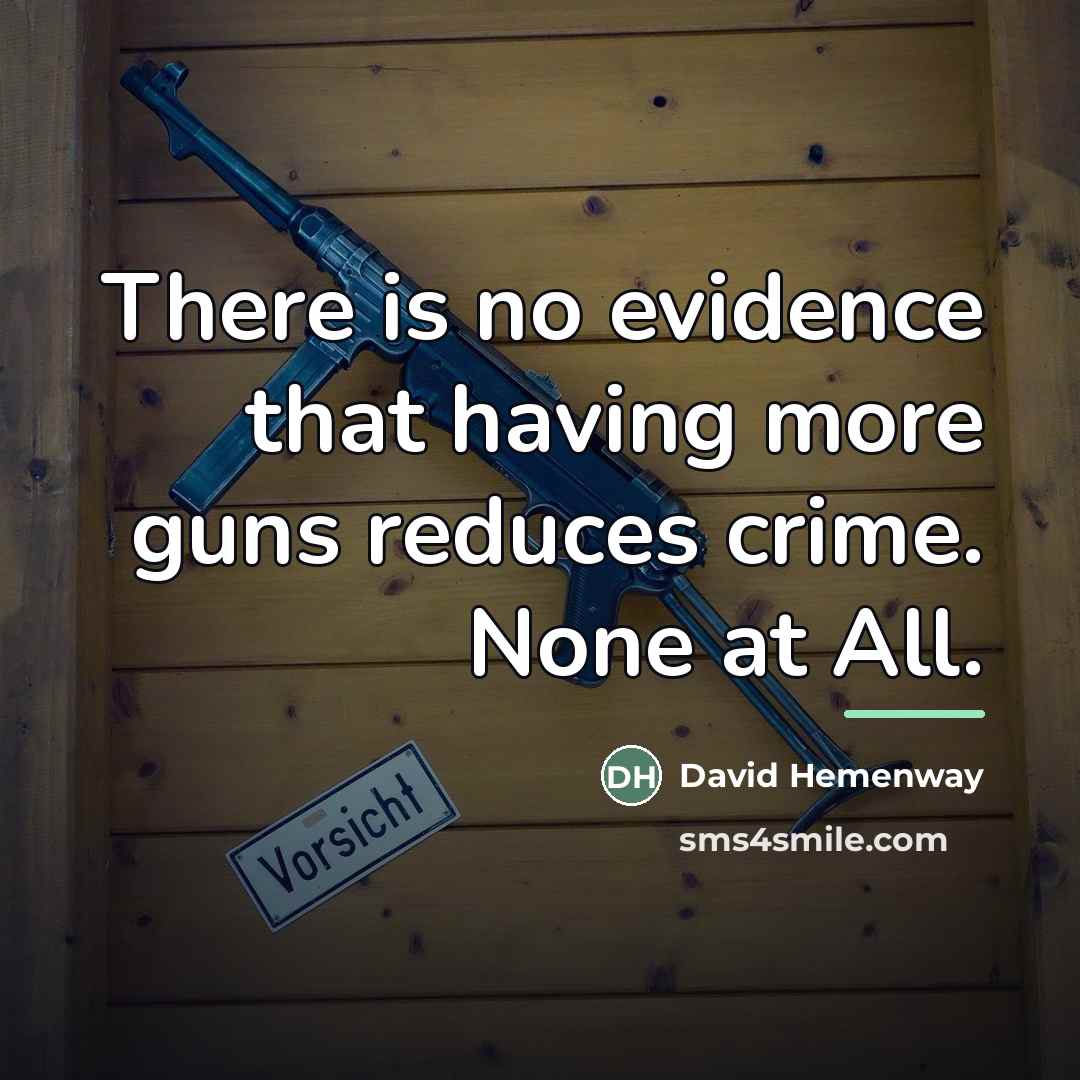 “There is no evidence that having more guns reduces crime.…” quote by David Hemenway