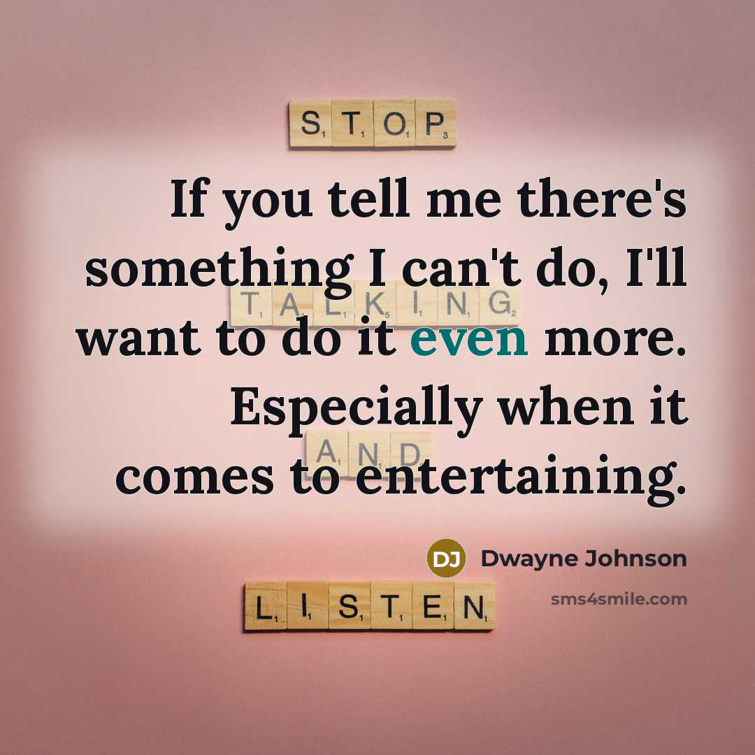 “If you tell me there's something I can't do, I'll…” quote by Dwayne Johnson