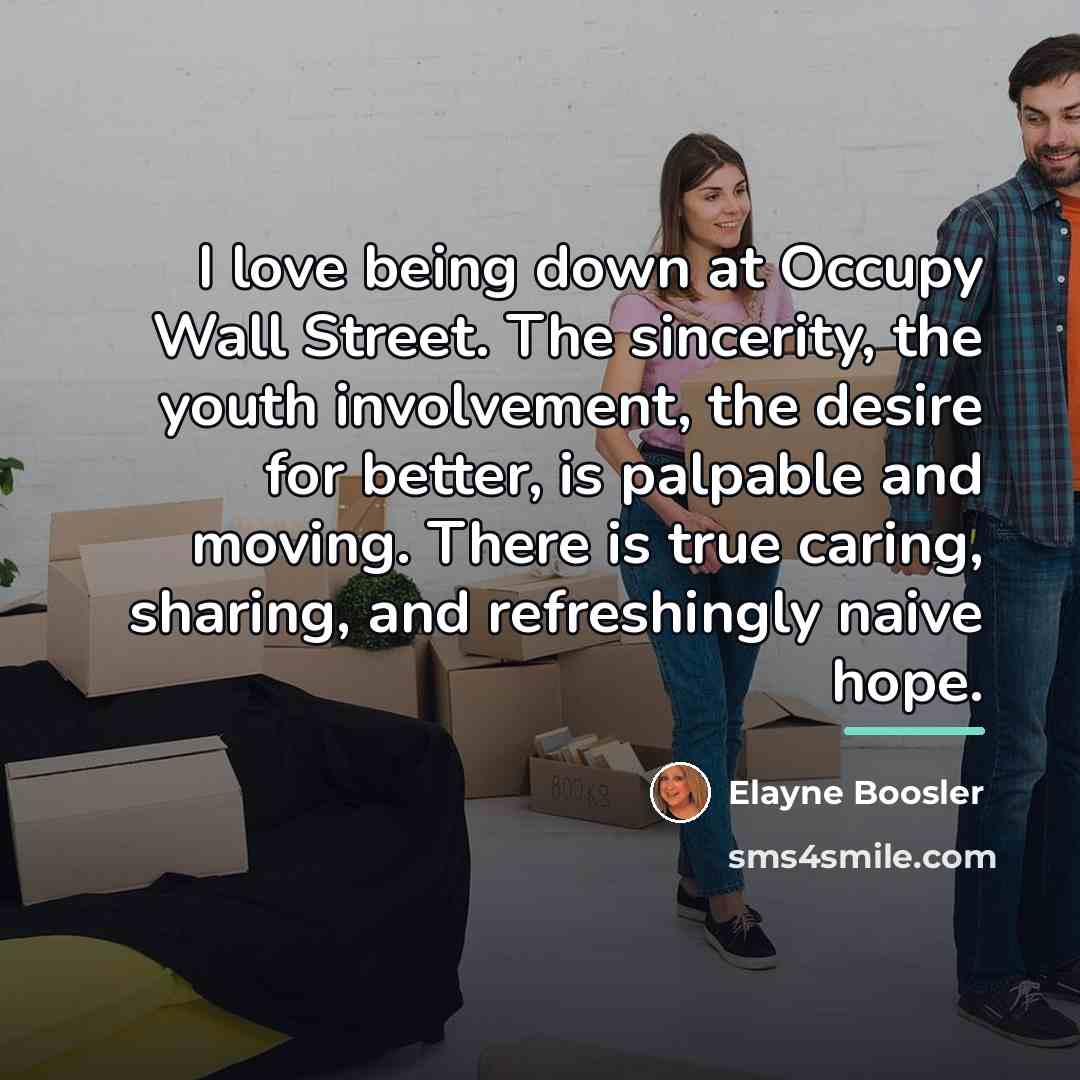 “I love being down at Occupy Wall Street. The sincerity,…” quote by Elayne Boosler
