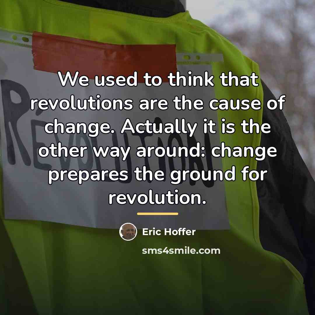 “We used to think that revolutions are the cause of…” quote by Eric Hoffer