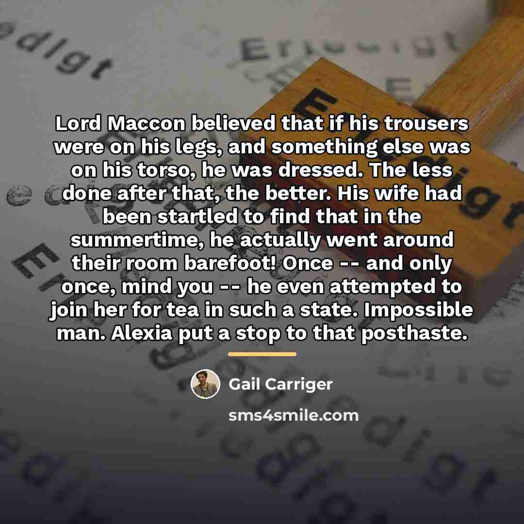 “Lord Maccon believed that if his trousers were on his…” quote by Gail Carriger