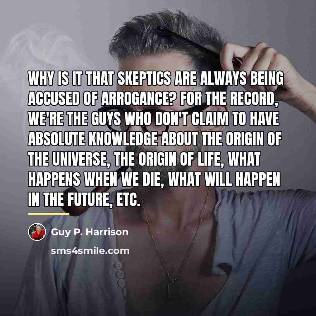 “Why is it that skeptics are always being accused of…” quote by Guy P. Harrison
