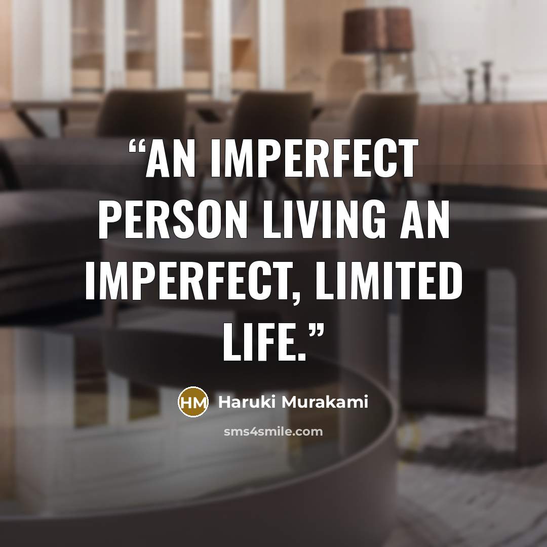 “An imperfect person living an imperfect, limited life.” quote by Haruki Murakami