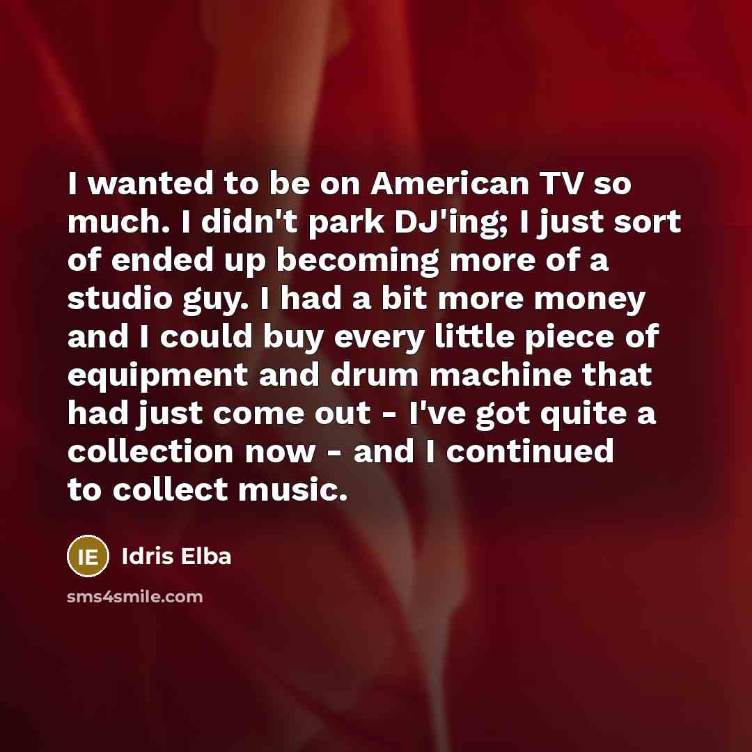 “I wanted to be on American TV so much. I…” quote by Idris Elba
