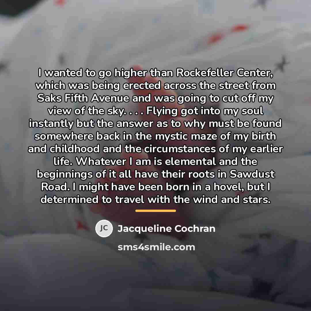 “I wanted to go higher than Rockefeller Center, which was…” quote by Jacqueline Cochran