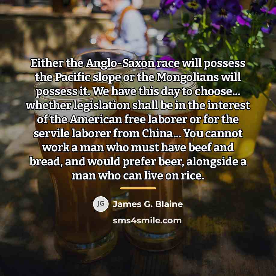 “Either the Anglo-Saxon race will possess the Pacific slope or…” quote by James G. Blaine