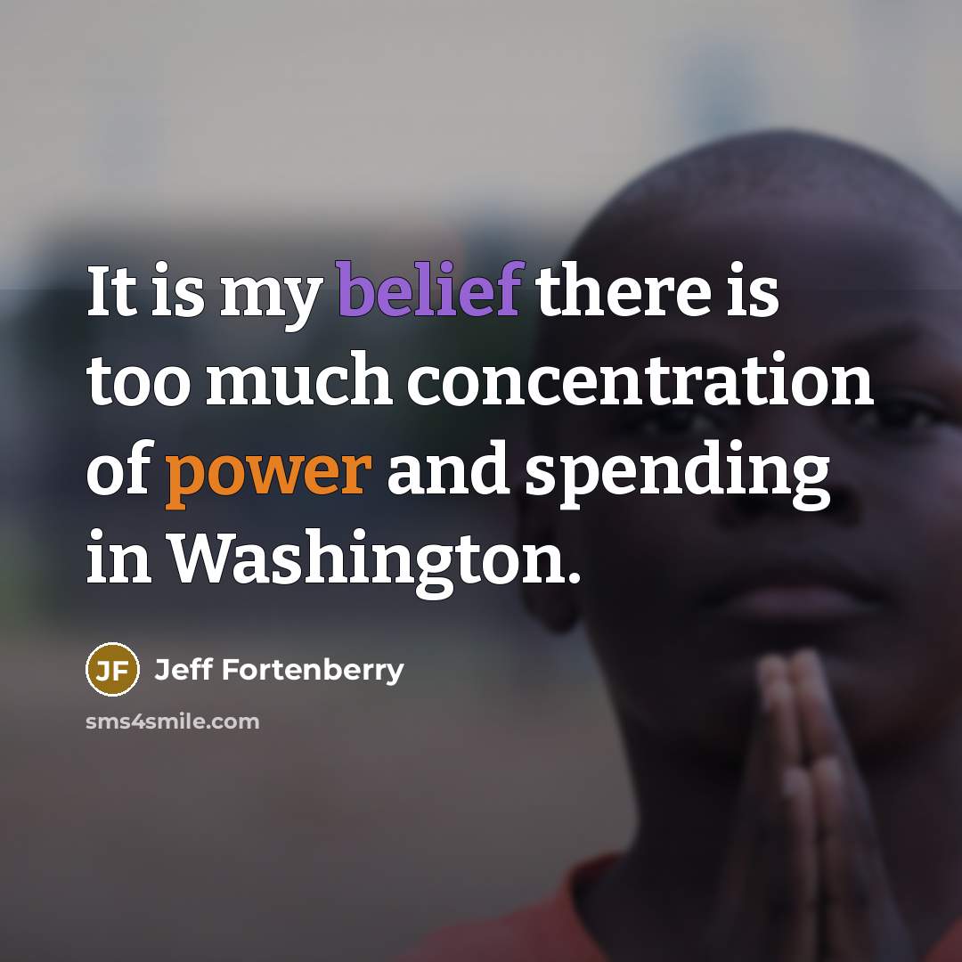 “It is my belief there is too much concentration of…” quote by Jeff Fortenberry