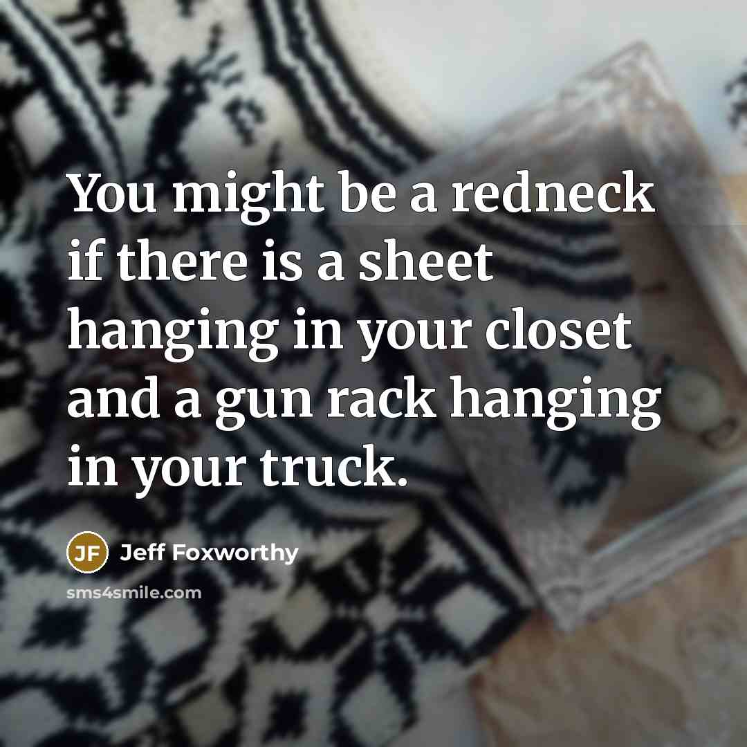 “You might be a redneck if there is a sheet…” quote by Jeff Foxworthy