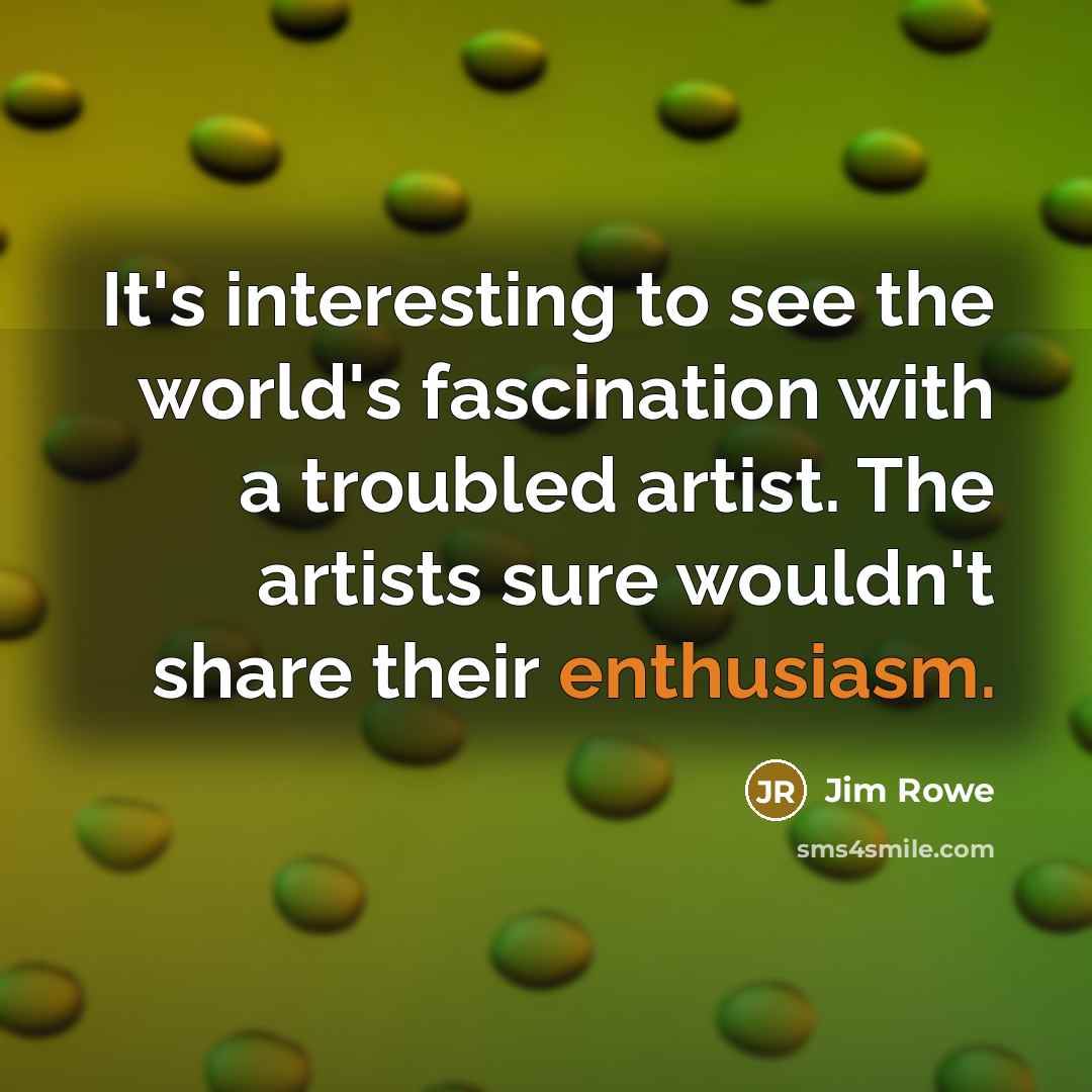 “It's interesting to see the world's fascination with a troubled…” quote by Jim Rowe