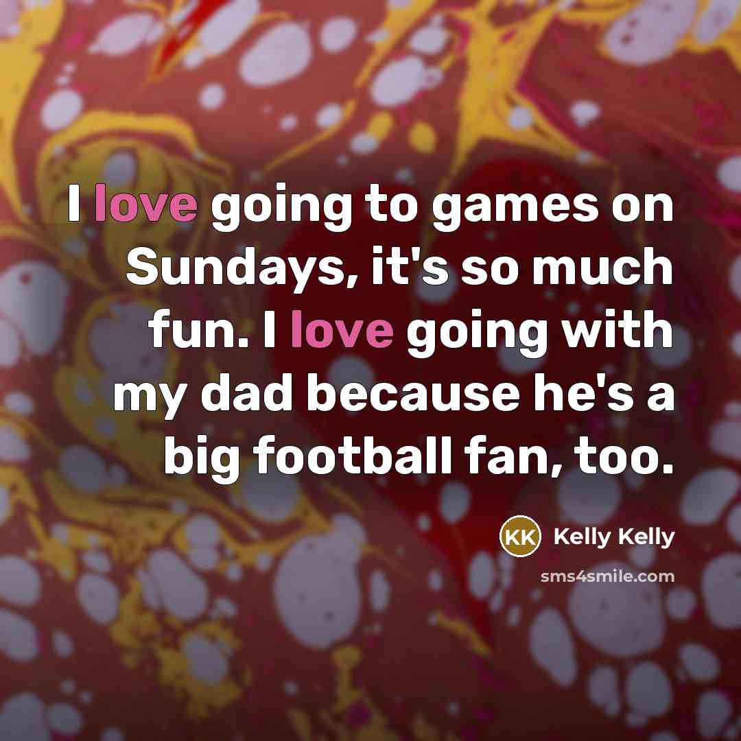 “I love going to games on Sundays, it's so much…” quote by Kelly Kelly