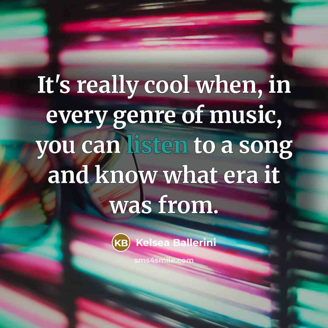 “It's really cool when, in every genre of music, you…” quote by Kelsea Ballerini