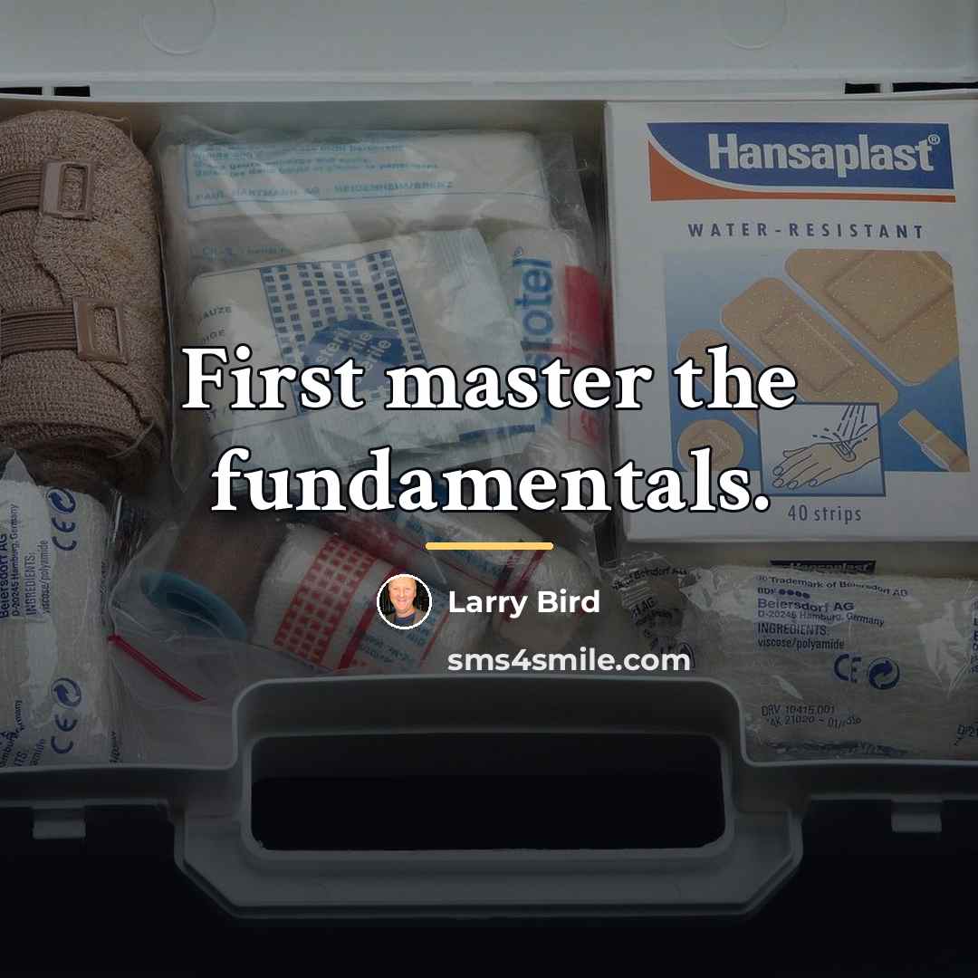 “First master the fundamentals.…” quote by Larry Bird