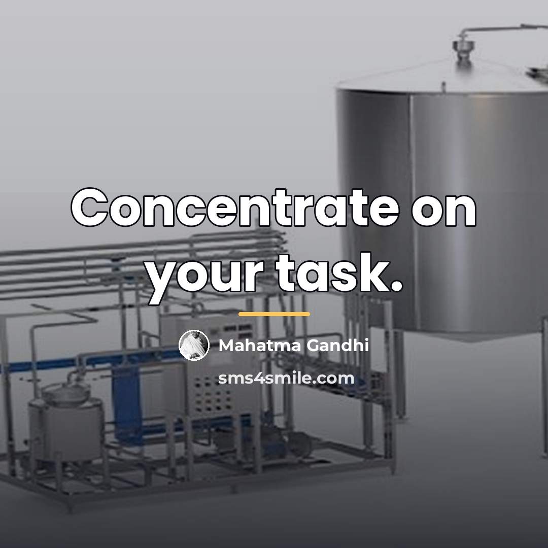 “Concentrate on your task.…” quote by Mahatma Gandhi