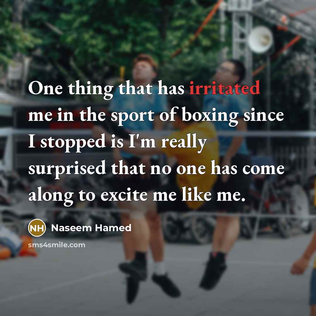 “One thing that has irritated me in the sport of…” quote by Naseem Hamed