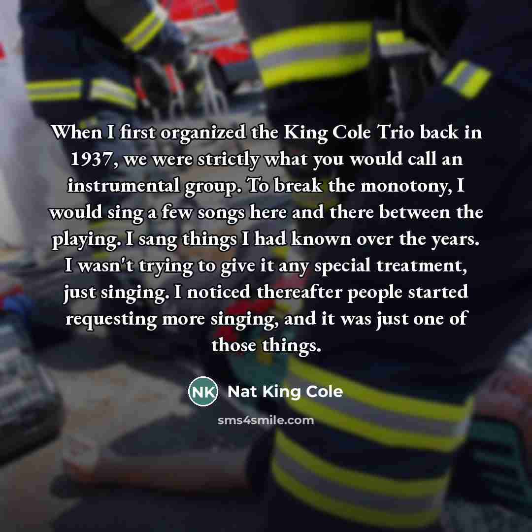 “When I first organized the King Cole Trio back in…” quote by Nat King Cole