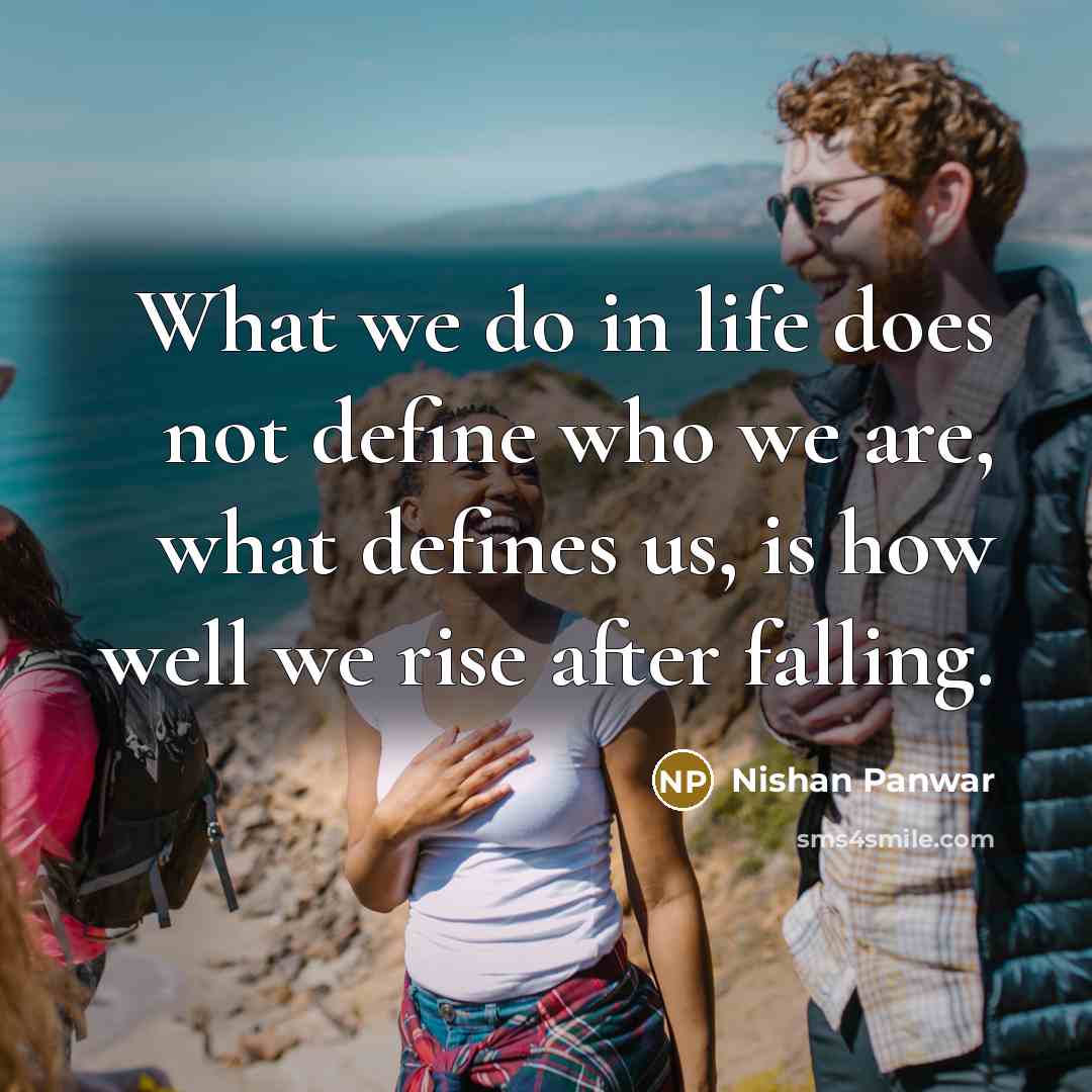 “What we do in life does not define who we…” quote by Nishan Panwar
