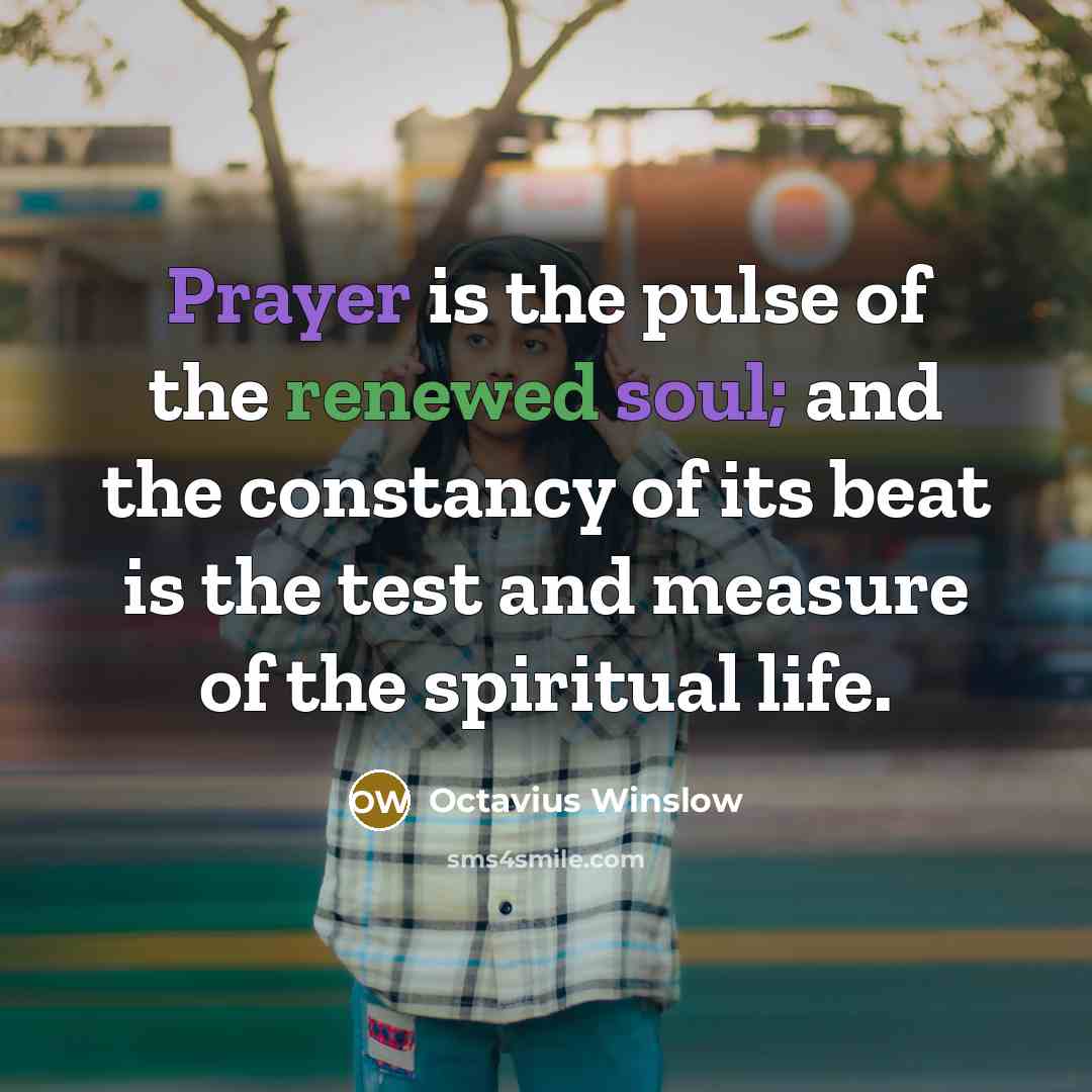 “Prayer is the pulse of the renewed soul; and the…” quote by Octavius Winslow