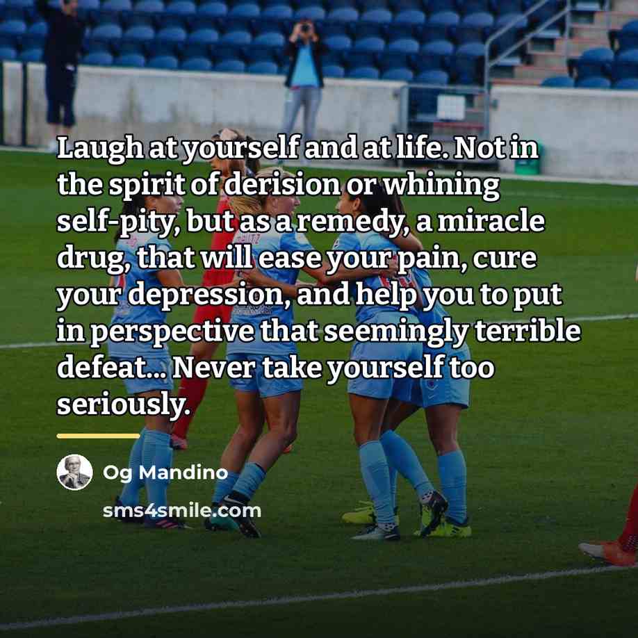“Laugh at yourself and at life. Not in the spirit…” quote by Og Mandino