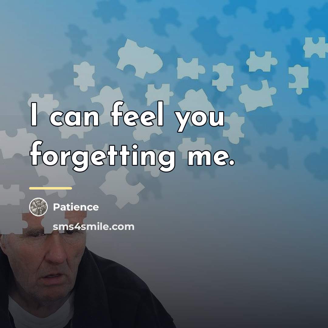 “I can feel you forgetting me.…” quote by Patience