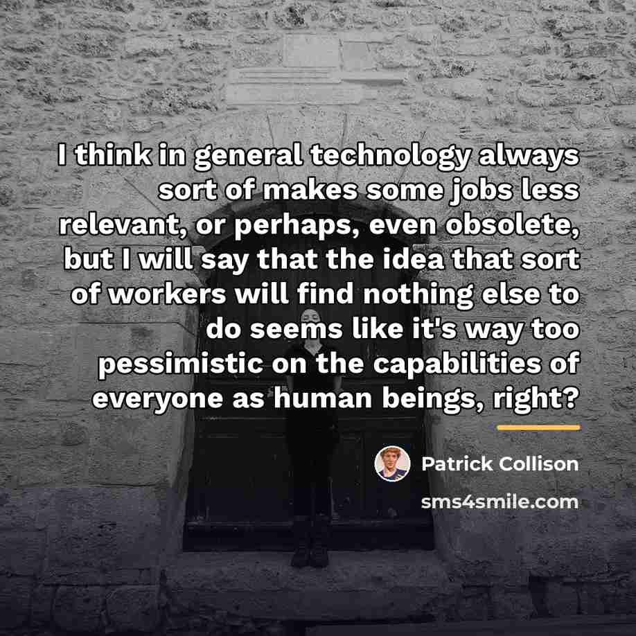 “I think in general technology always sort of makes some…” quote by Patrick Collison