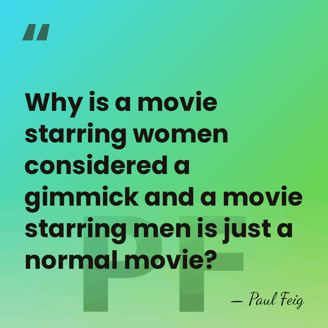 Why is a movie starring women considered a gimmick and a movie&hellip; - Paul Feig