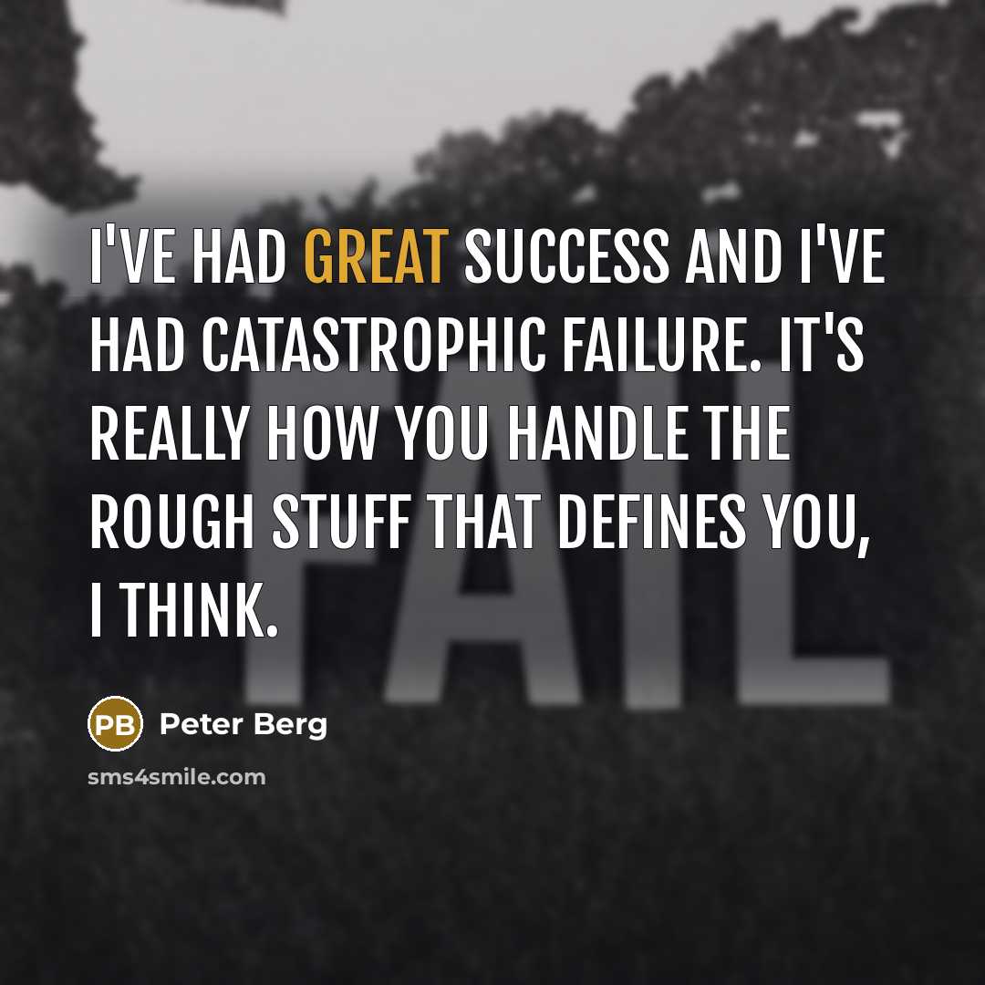 “I've had great success and I've had catastrophic failure. It's…” quote by Peter Berg