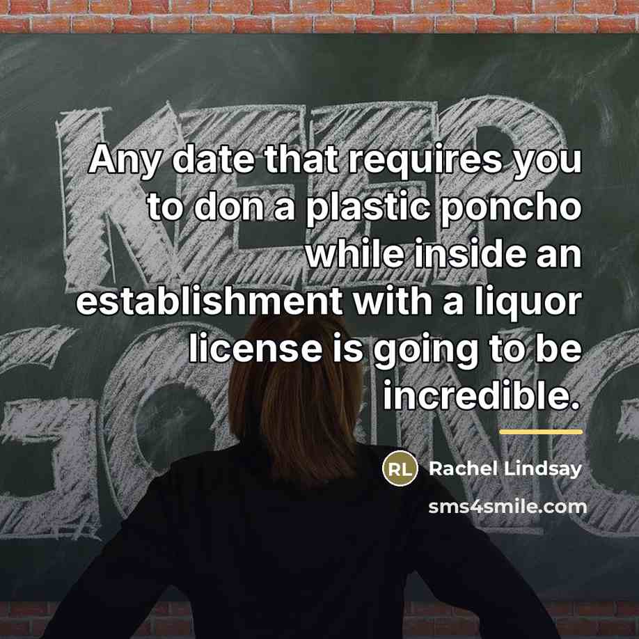 “Any date that requires you to don a plastic poncho…” quote by Rachel Lindsay