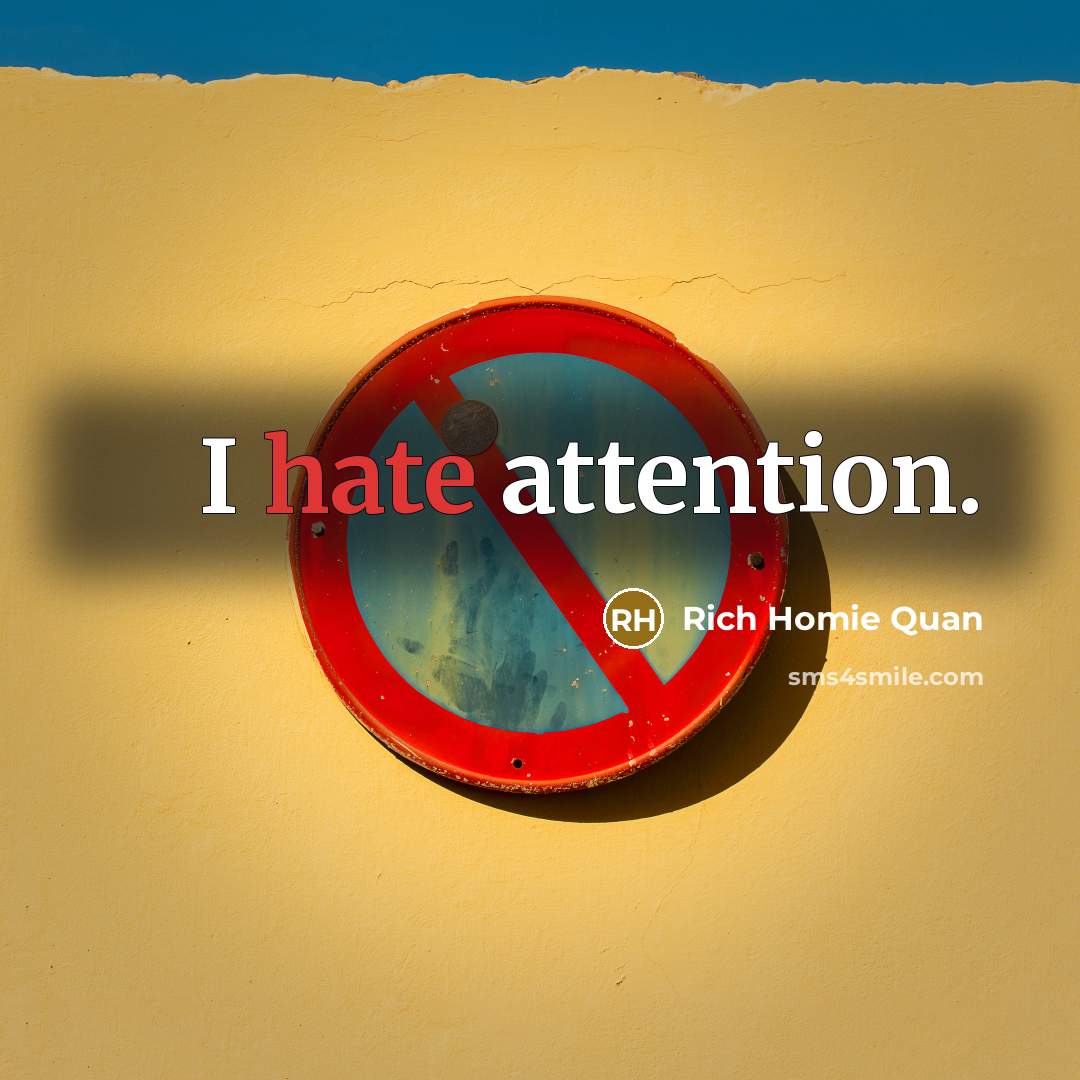 “I hate attention.…” quote by Rich Homie Quan