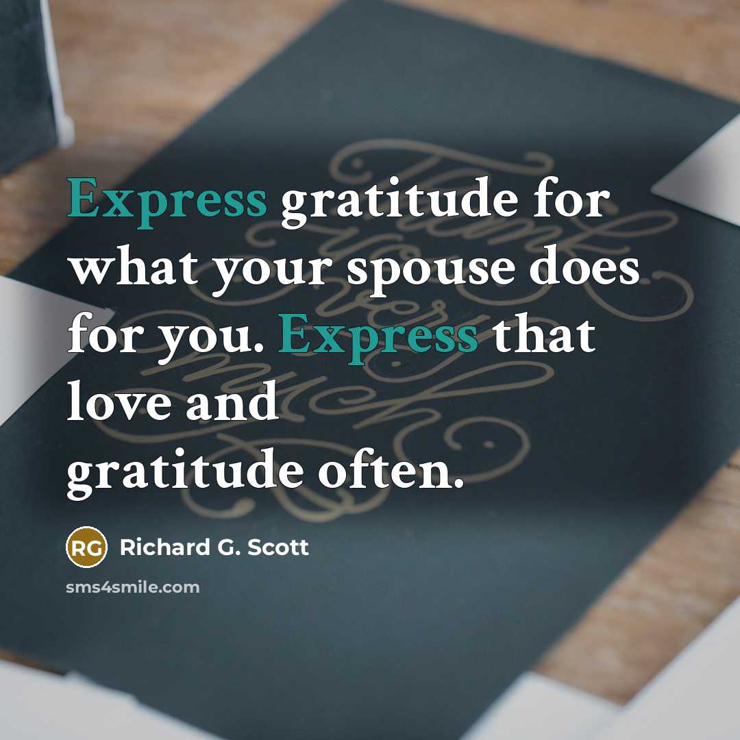 “Express gratitude for what your spouse does for you. Express…” quote by Richard G. Scott