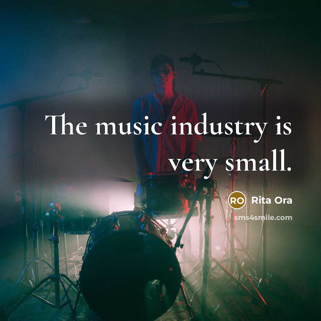 “The music industry is very small.…” quote by Rita Ora