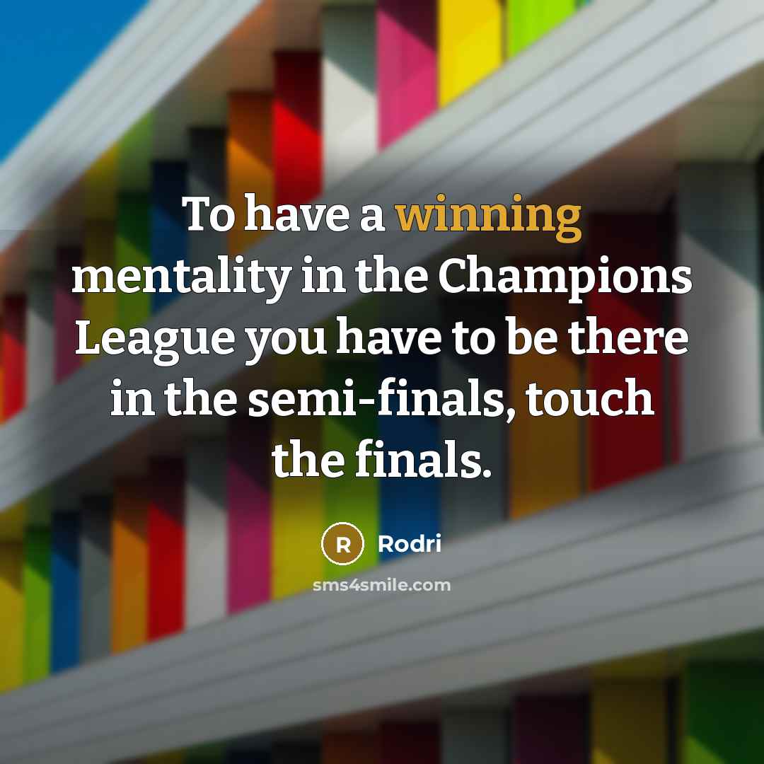 “To have a winning mentality in the Champions League you…” quote by Rodri