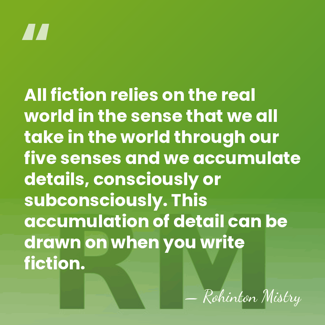 All fiction relies on the real world in the sense that we&hellip; - Rohinton Mistry