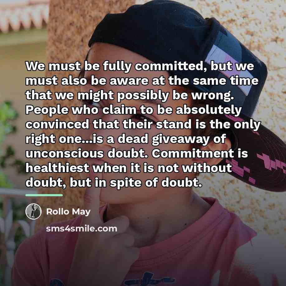 “We must be fully committed, but we must also be…” quote by Rollo May