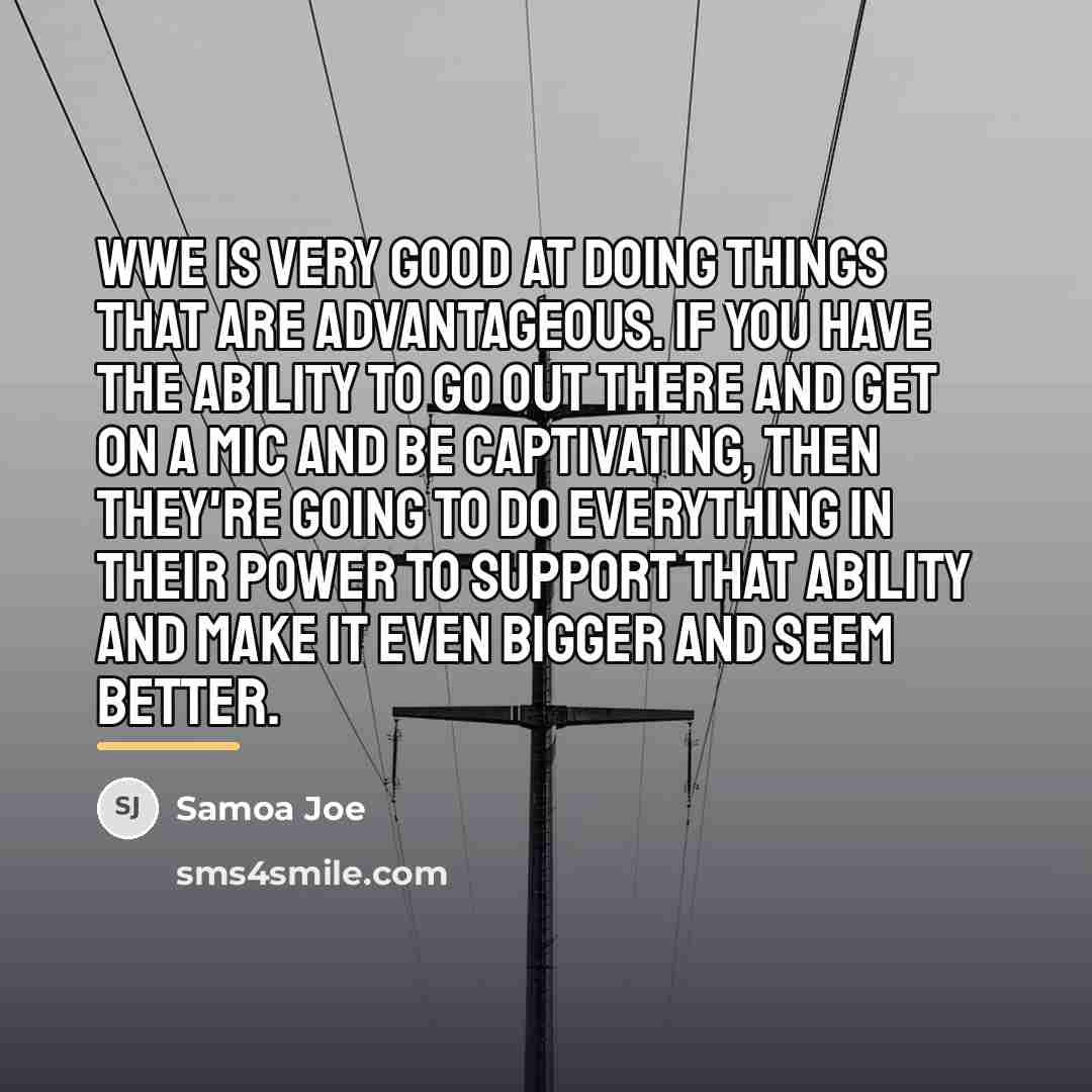 “WWE is very good at doing things that are advantageous.…” quote by Samoa Joe