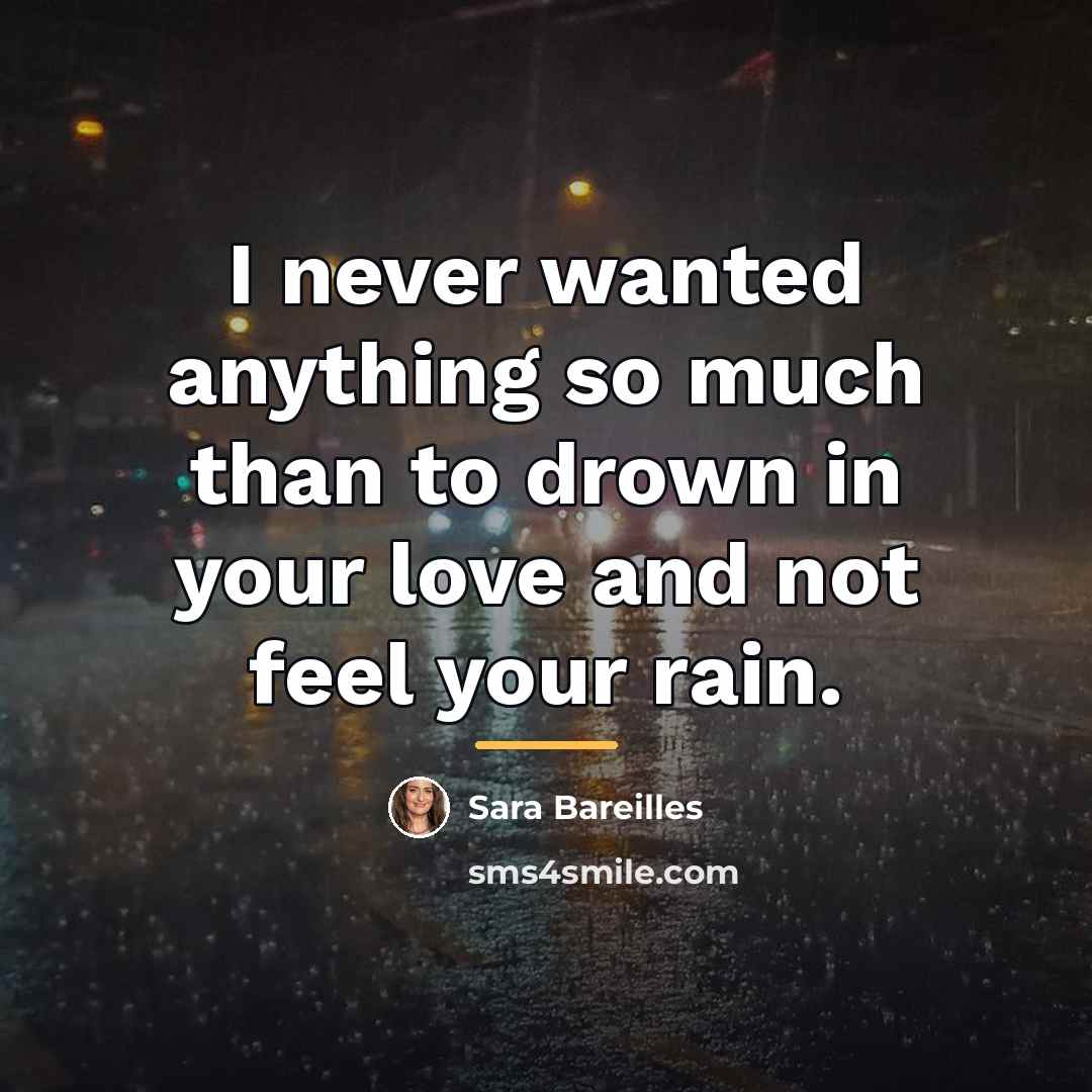 “I never wanted anything so much than to drown in…” quote by Sara Bareilles