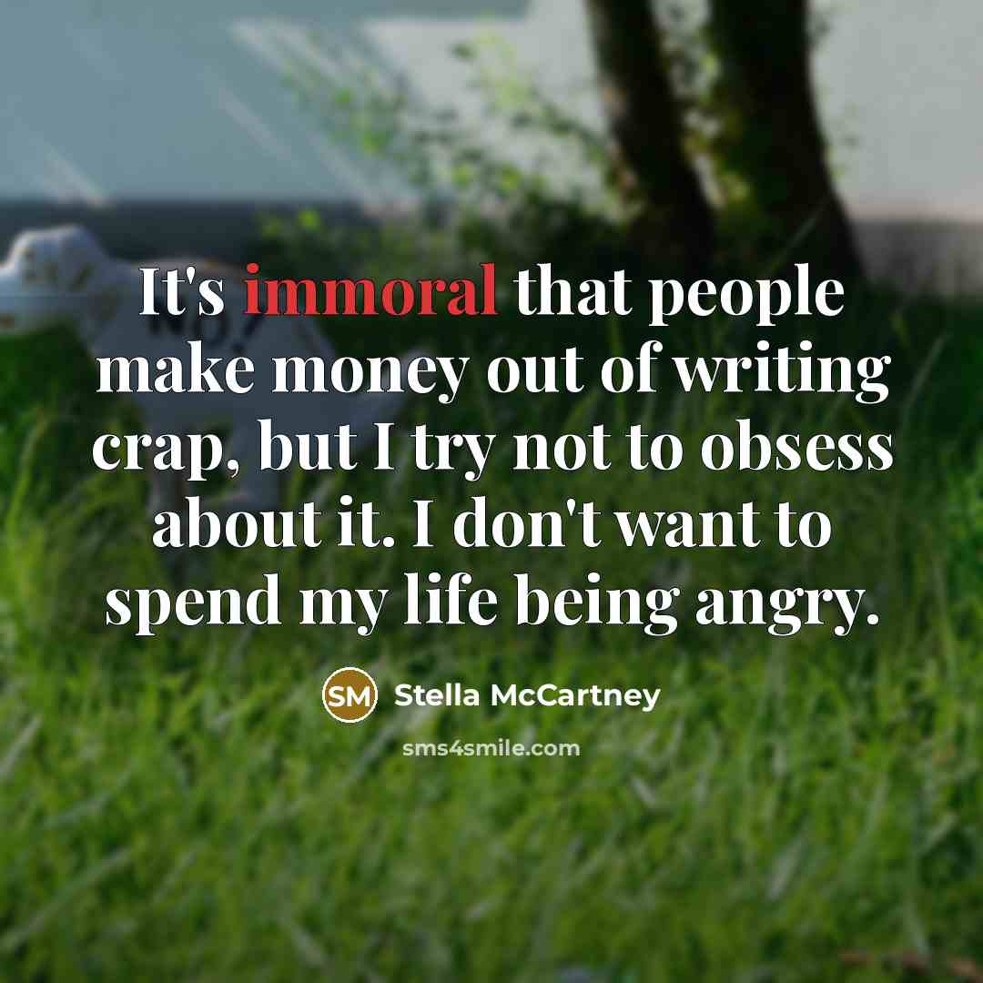“It's immoral that people make money out of writing crap,…” quote by Stella McCartney