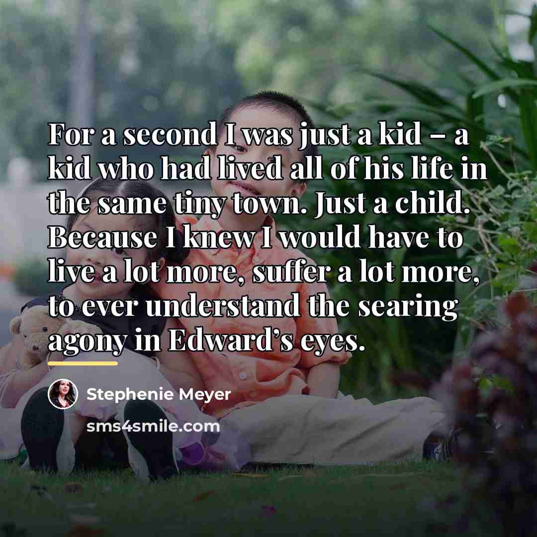 “For a second I was just a kid – a…” quote by Stephenie Meyer
