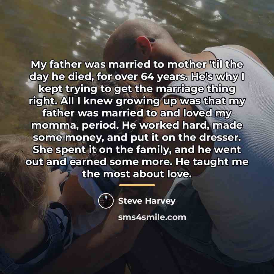 “My father was married to mother 'til the day he…” quote by Steve Harvey