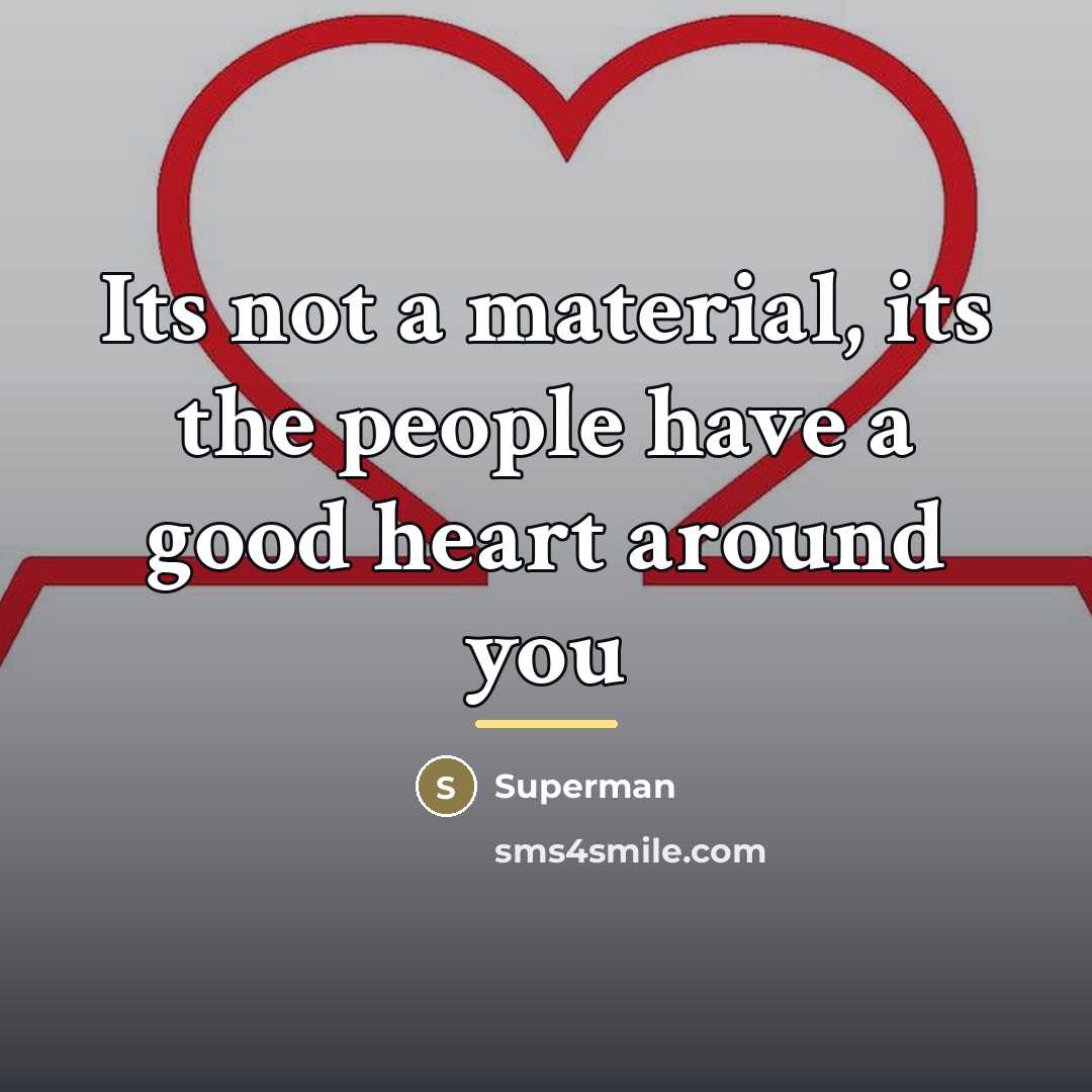 “Its not a material, its the people have a good…” quote by Superman