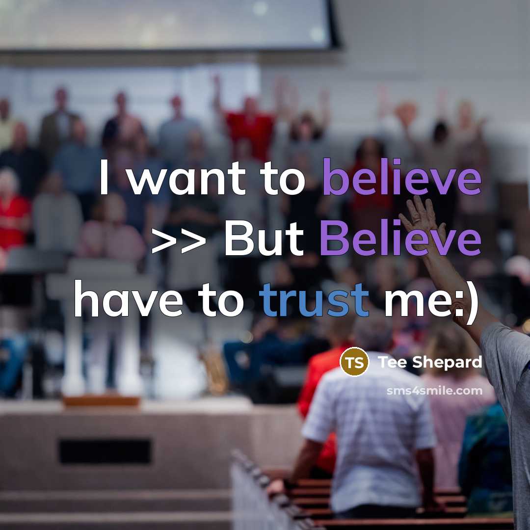 “I want to believe >> But Believe have to trust…” quote by Tee Shepard