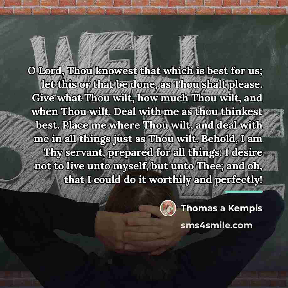 “O Lord, Thou knowest that which is best for us;…” quote by Thomas a Kempis