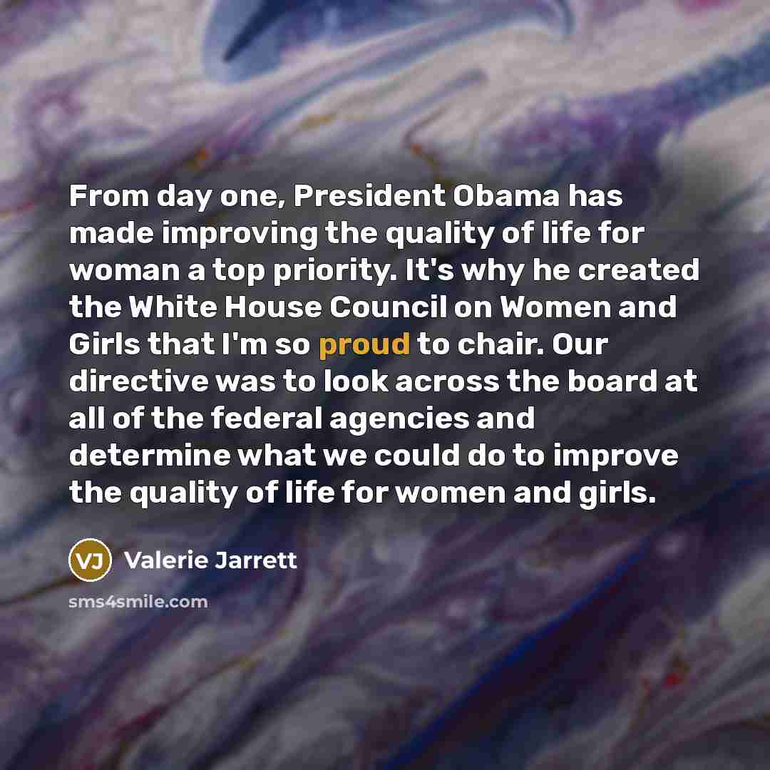“From day one, President Obama has made improving the quality…” quote by Valerie Jarrett