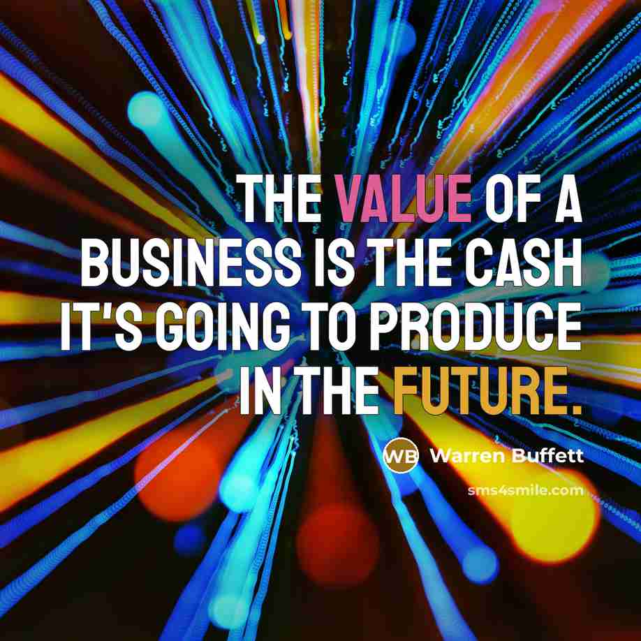 “The value of a business is the cash it's going…” quote by Warren Buffett
