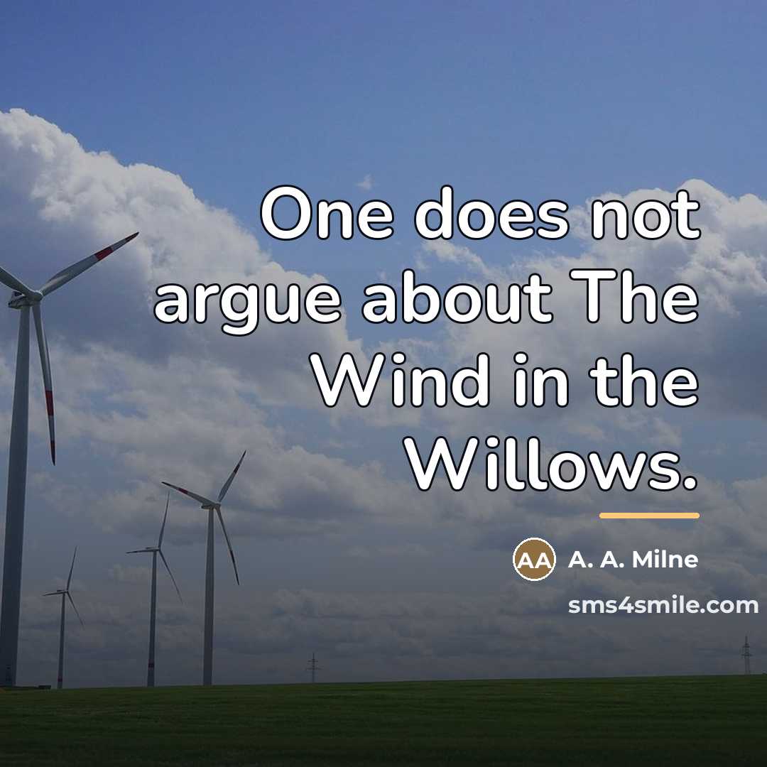 “One does not argue about The Wind in the Willows.…” quote by A. A. Milne