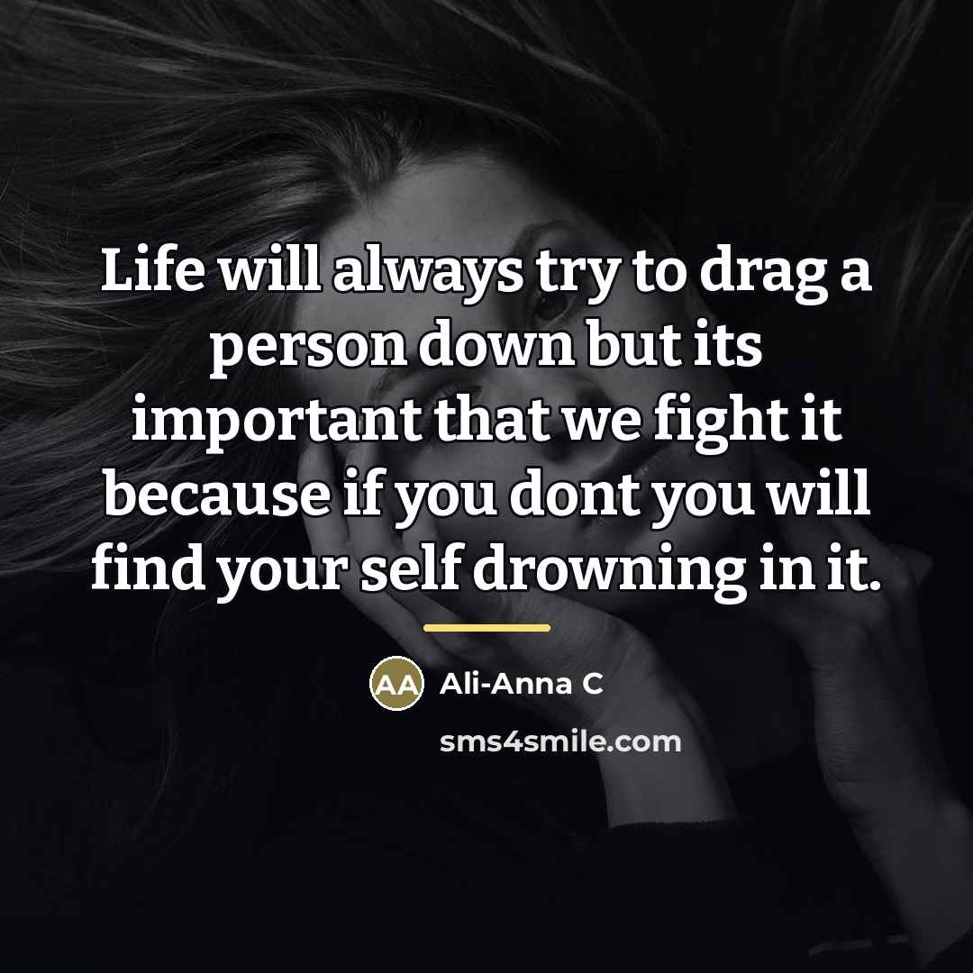 “Life will always try to drag a person down but…” quote by Ali-Anna C