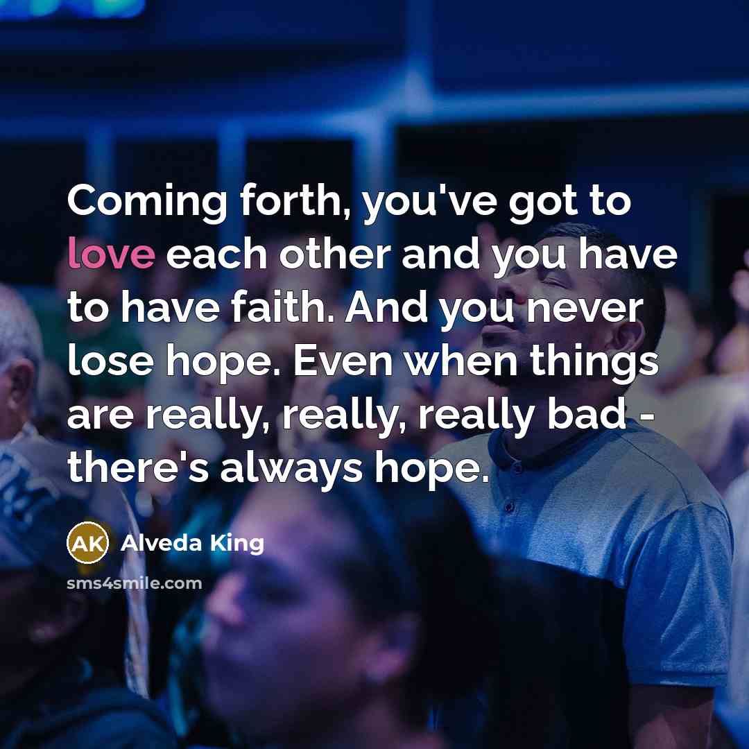 “Coming forth, you've got to love each other and you…” quote by Alveda King