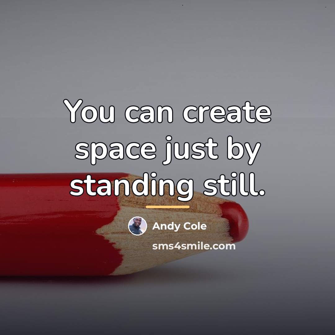 “You can create space just by standing still.…” quote by Andy Cole