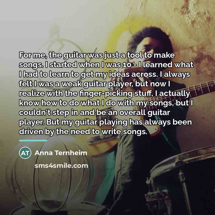 “For me, the guitar was just a tool to make…” quote by Anna Ternheim