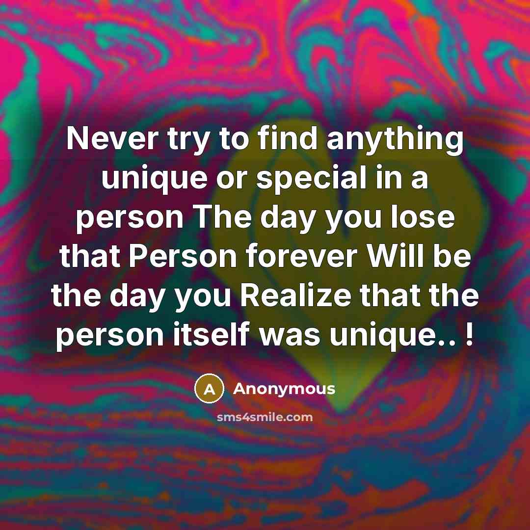 “Never try to find anything unique or special in a…” quote by Anonymous
